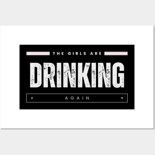 Warning the Girls Are Drinking Again Posters and Art